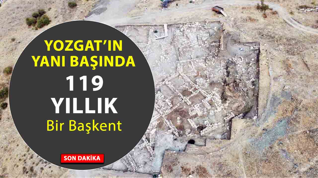 Yozgat’ın Yanı Başında 119 Yıldır Süren Esrarengiz Kazı: Hitit Başkentinden Yozgat’a Uzanan Gizemli İzler!