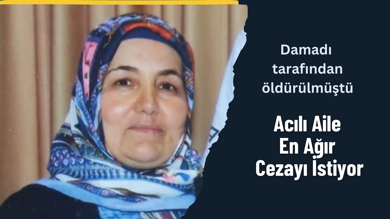 Yozgat’ta kayınvalidesinin hayatına acımasızca son veren damat hakim karşısına çıkıyor: şimdi ne olacak?
