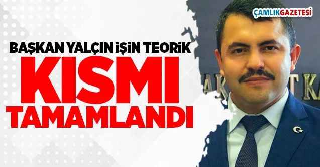 Başkan Yalçın, İşin teorik kısmı bu süreçte tamamlandı