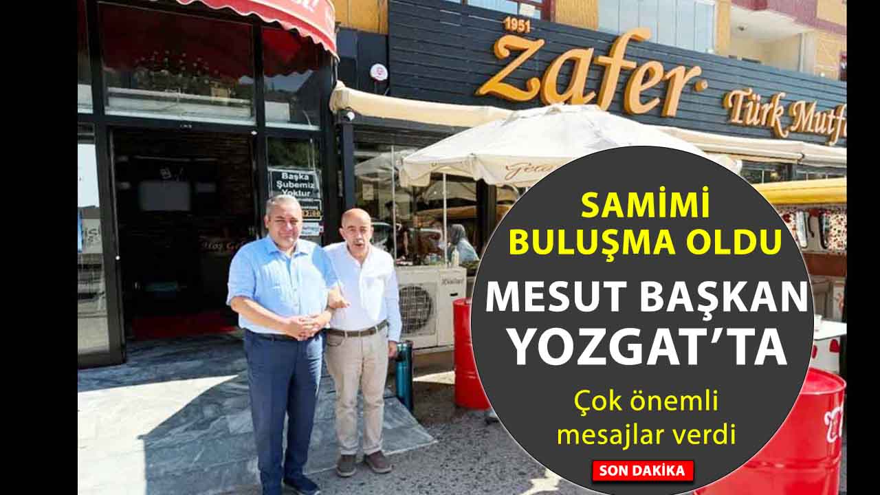Keçiören’in Belediye Başkanı Mesut Özarslan Yozgat’tan mesaj verdi!