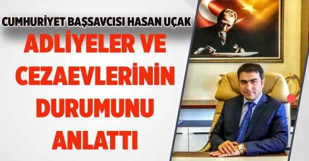 Yozgat Cumhuriyet Başsavcısı Hasan Uçak, bilgi verdi: Adliyelerde ve cezaevlerinde vaka yok!