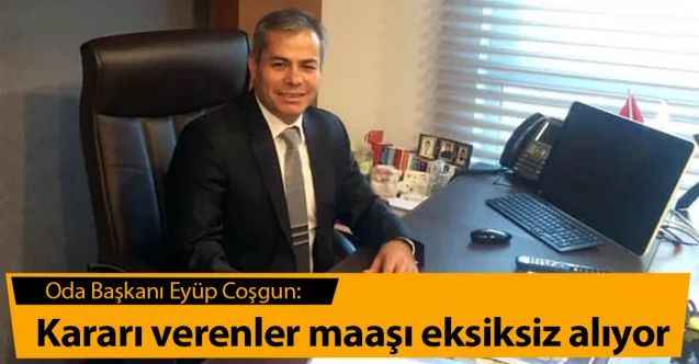 Yozgat Kahveciler Esnaf Odası Başkanı Eyüp Coşgun: Kararı verenler maaşı eksiksiz alıyor