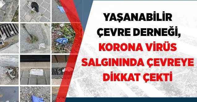 Yaşanabilir Çevre Derneği, korona virüs salgınında alınacak önlemlere dikkat çekti