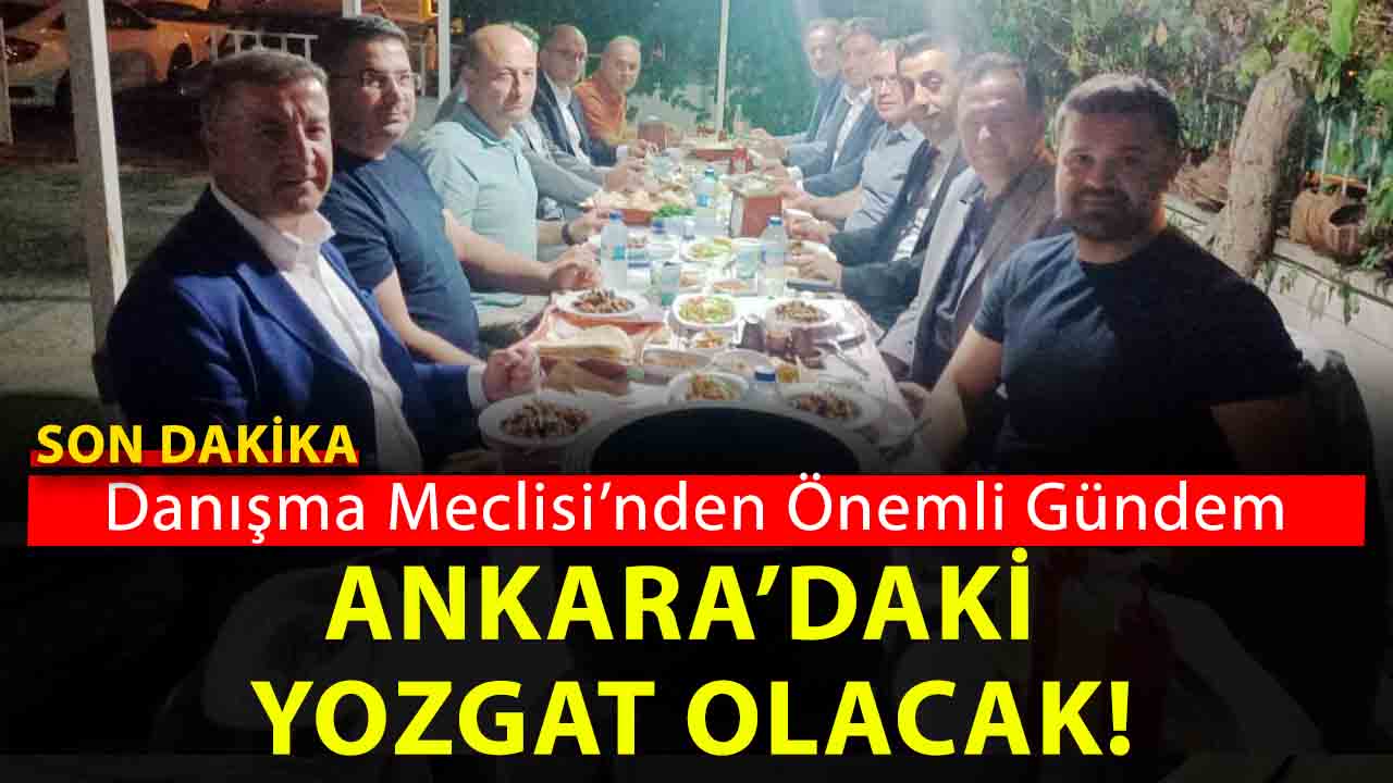 Yozgatlı Dernekler Federasyonu Danışma Meclisi Ankara’da Toplandı