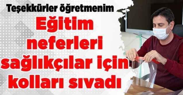 Yozgat'ta Öğretmenlerden sağlık çalışanlarına yüz siperliği