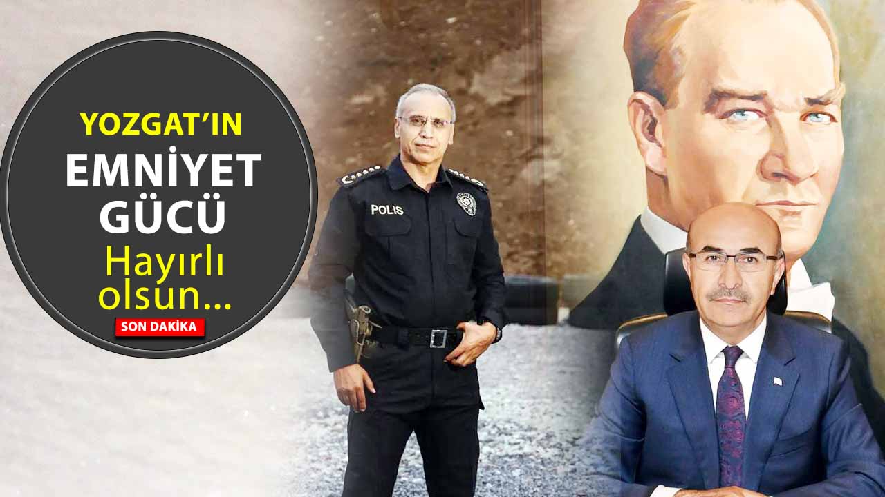 Yozgatlı Emniyet Genel Müdürü’ne Yozgatlı Yardımcı!