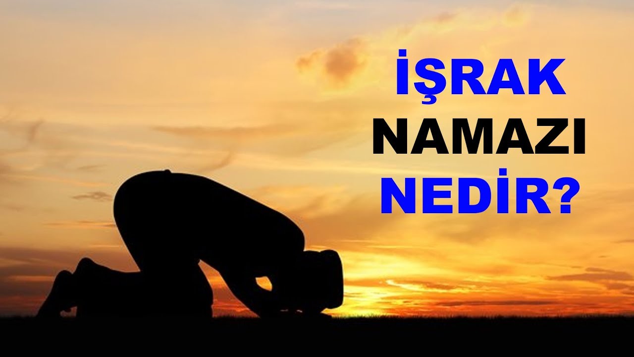 İşrak Namazı Nasıl Kilinir, Kaç Rekattir