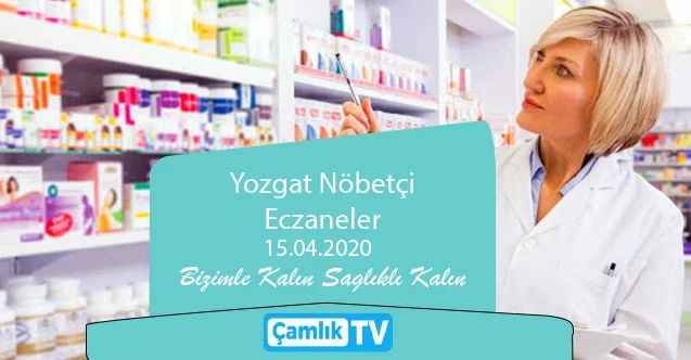 15 Nisan Çarşamba günü Yozgat ve ilçelerinde hangi eczaneler nöbetçi?