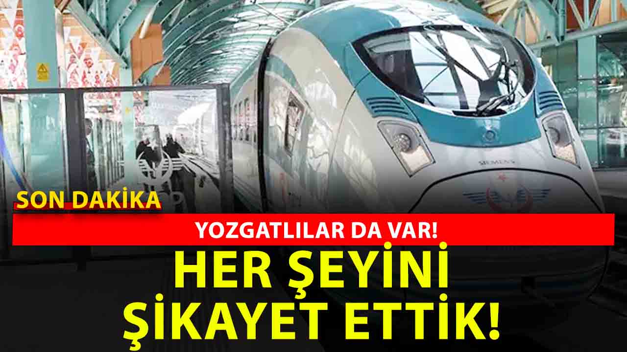 Ankara, Yozgat, Kırıkkale, Sivas’tan YHT’ye şikayet var: bakın neler neler yazmışlar!