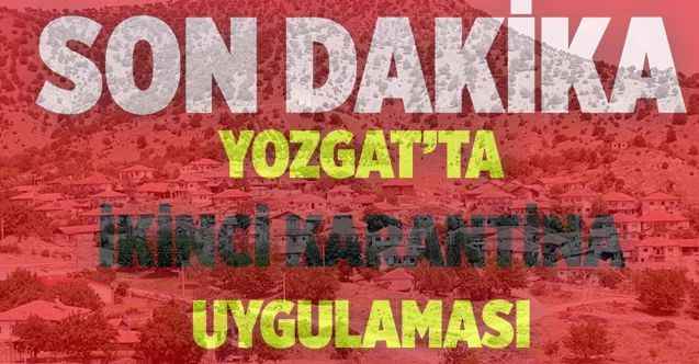 Yozgat'ta İkinci Karantina Uygulaması... Bir Kişinin Pozitif Çıkması Sonucu Köy Karantinaya Alındı