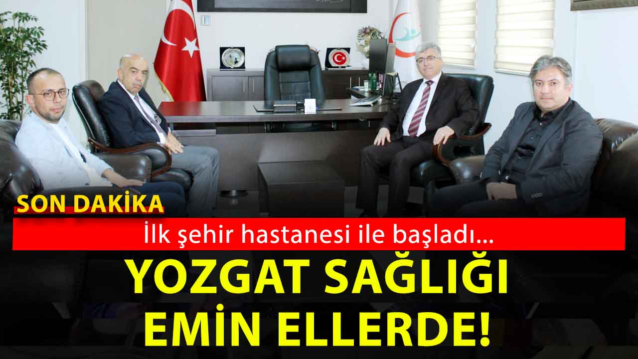 Yozgat Sağlığında Yeni Dönem! Her şey ilk şehir hastanesi ile başladı