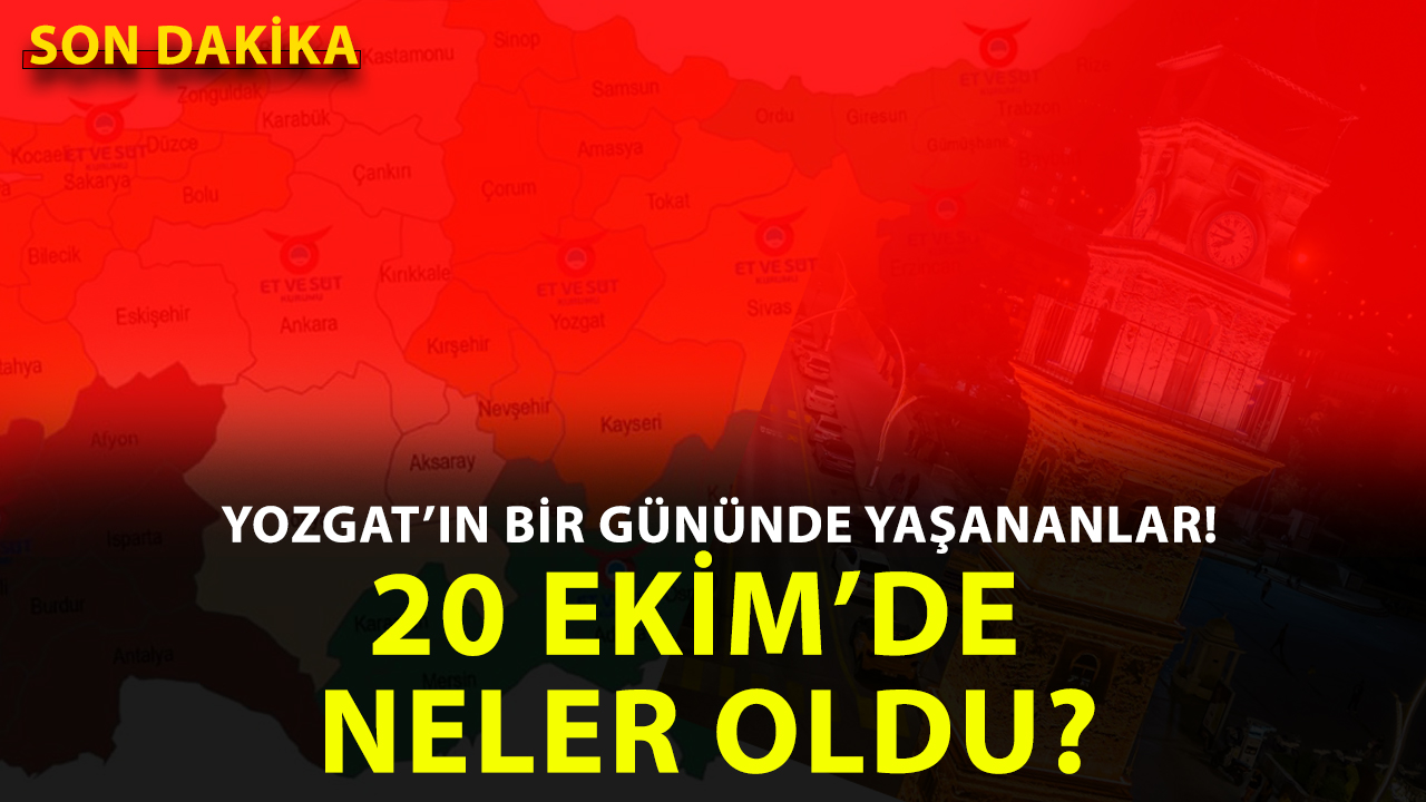Yozgat’ta 20 Ekim 2025 Pazartesi günü hangi önemli gelişmeler yaşandı?