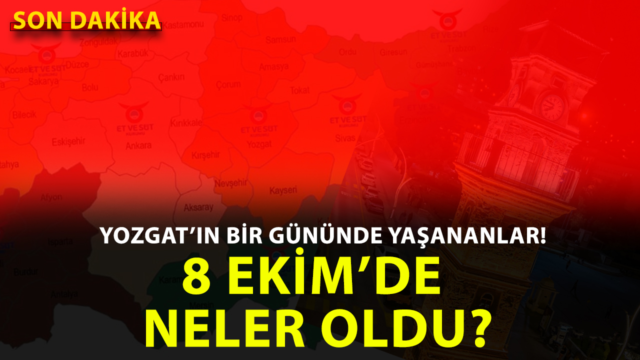 Yozgat’ta 08 Ekim 2025 Çarşamba günü hangi önemli gelişmeler yaşandı?