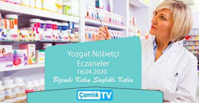 16 Nisan Perşembe günü Yozgat ve ilçelerinde hangi eczaneler nöbetçi?