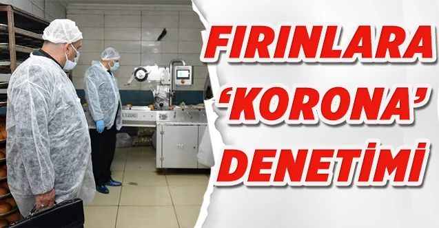 Yozgat'ta fırınlara korona denetimi