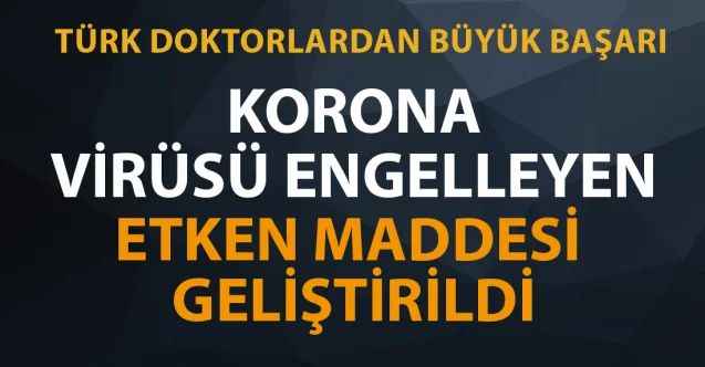 Türk Doktorlardan büyük başarı : Korona virüsü engelleyen etken maddesi geliştirildi