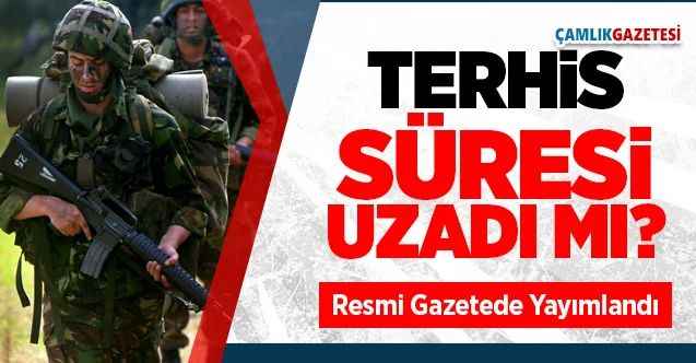 Terhis Süreleri 1 Ay Uzatıldı, Resmi Gazetede Yayımlandı