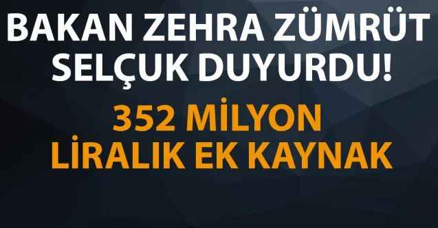 Bakan Zehra Zümrüt Selçuk duyurdu! 352 milyon liralık ek kaynak