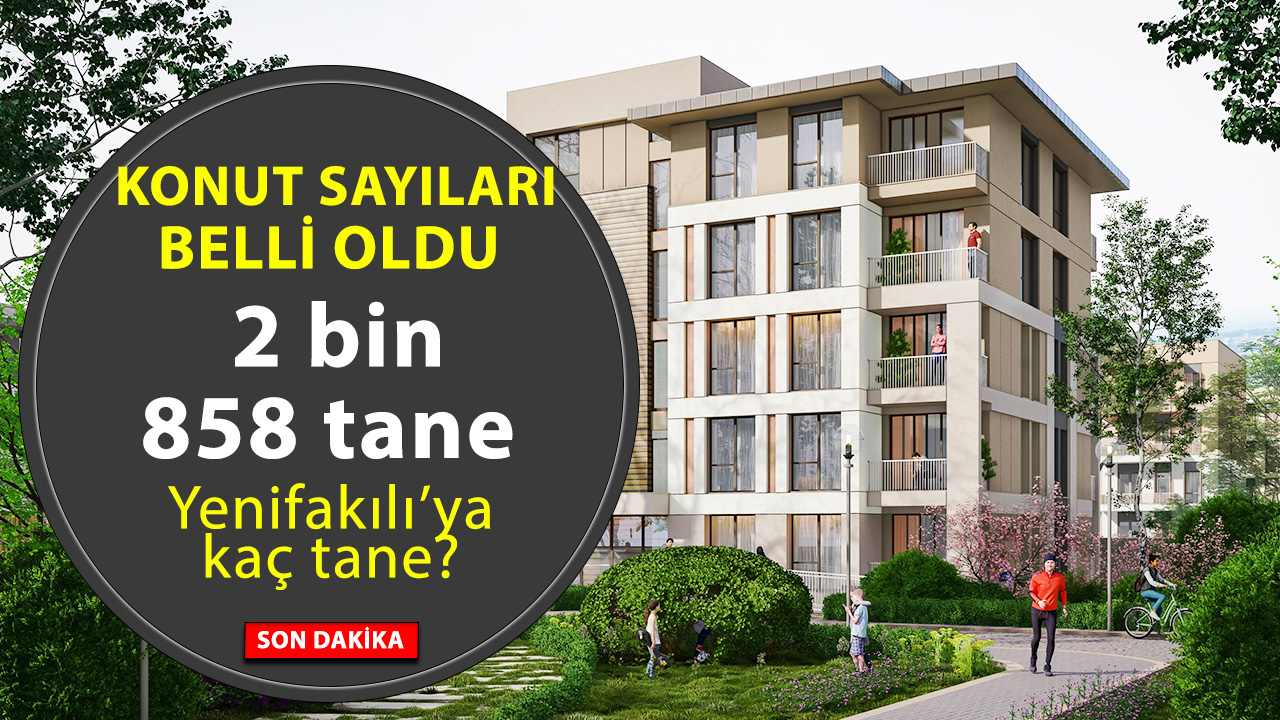 Konutlar geliyor! Yozgat’ın Yenifakılı İlçesi’ne kaç konut yapılacak?