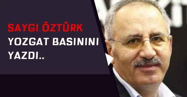 Saygı Öztürk, Yozgat basınını yazdı