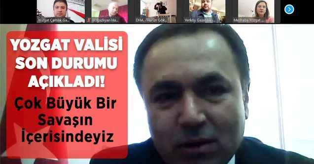 Yozgat Valisi Kadir Çakır, Korona Virüsle Mücadelenin Yozgat'taki Son Durumunu Basın Mensuplarına Değerlendirdi