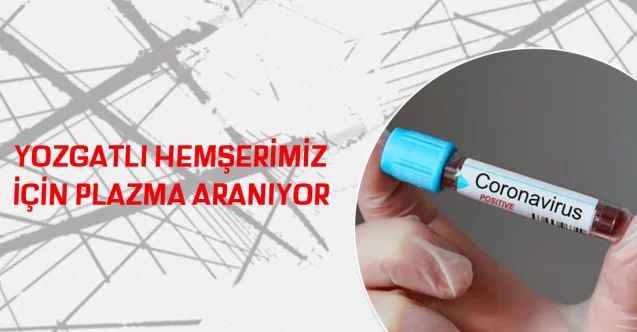 Yozgatlı hemşerimiz için plazma aranıyor