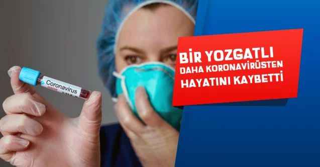 Bir Yozgatlı daha koronavirüsten hayatını kaybetti