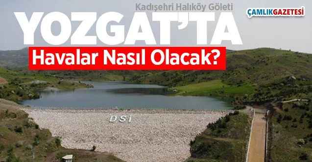 19 Nisan Yozgat'ta Hava Nasıl Olacak?