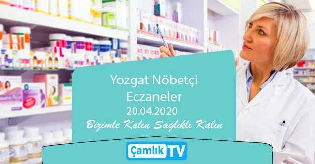 20 Nisan Pazartesi Yozgat ve ilçelerinde nöbetçi eczaneler