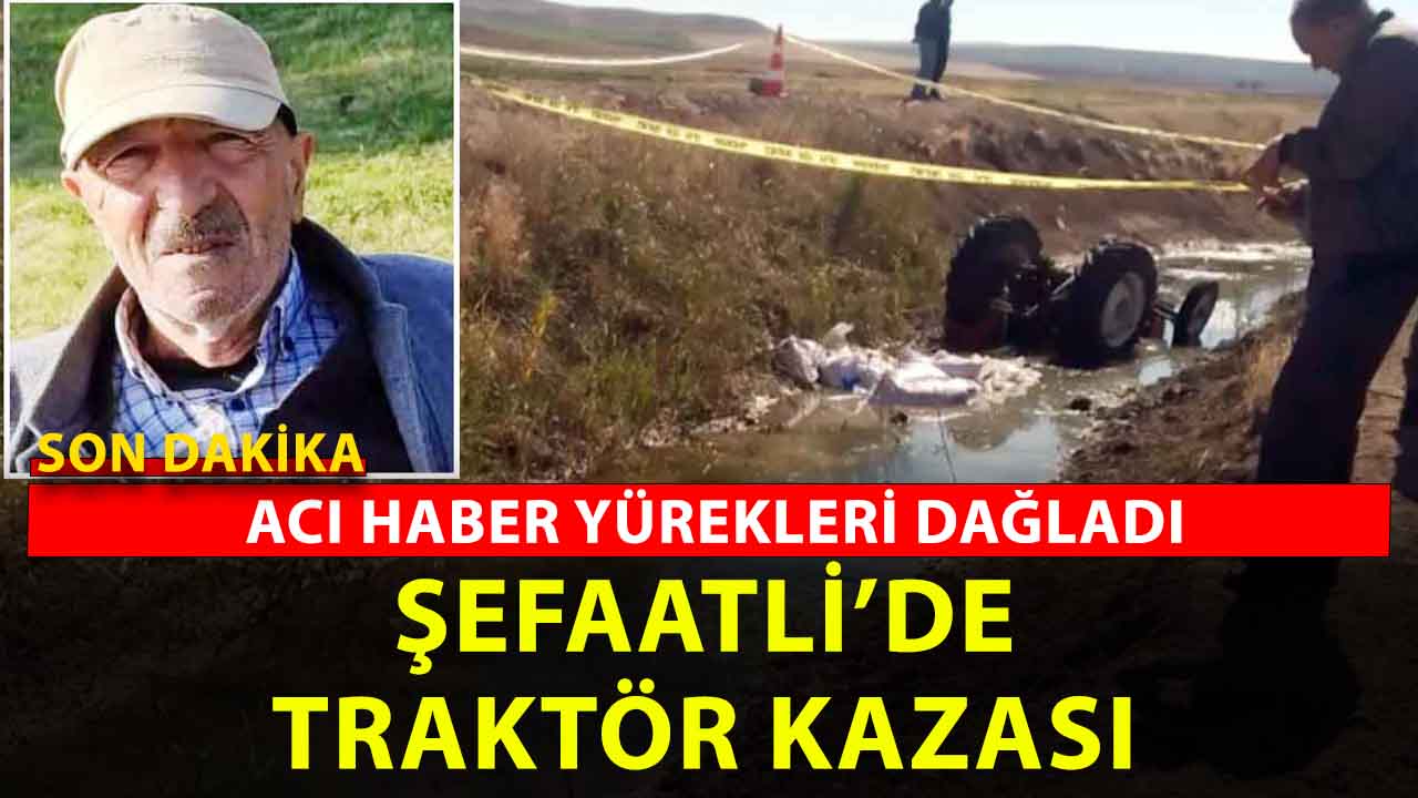 Son dakika! Yozgat’ta traktör kazası: 1 Ölü, 1 Yaralı