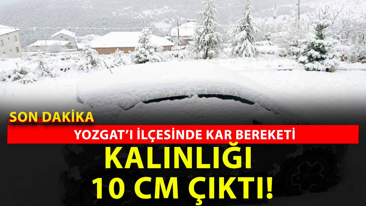 Yozgat’ta mevsimin ilk karı: yüksekler beyaza büründü! Kar en çok o ilçede etkili oldu