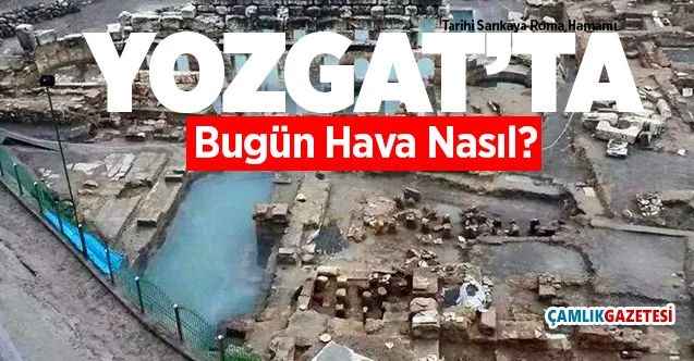 21 Nisan Salı günü Yozgat ve ilçelerinde Hava durumu