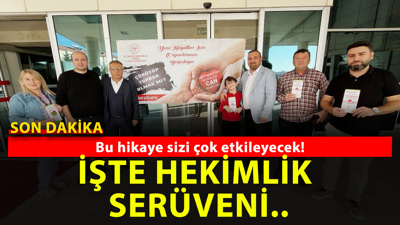 Yozgat’taki bu hikaye gözlerinizi dolduracak! Organ bağışıyla babasını kazandı, şimdi başkalarına umut oluyor