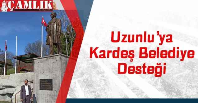 Uzunlu Beldesine kardeş Belediye desteği