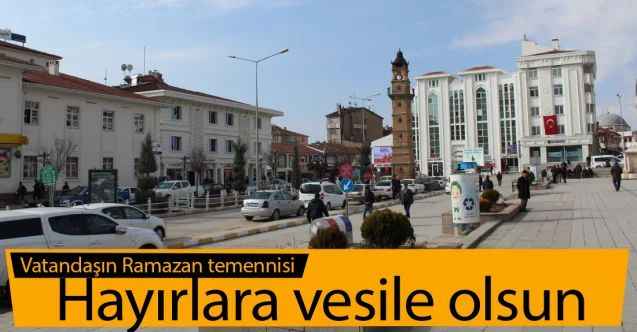 Yozgatlıların Ramazan temennisi: Hayırlara vesile olsun