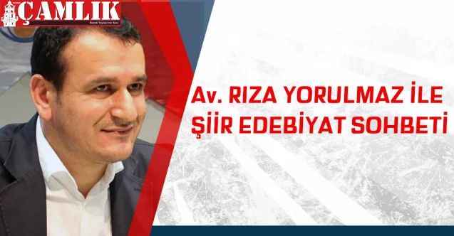 Av. Rıza Yorulmaz ile şiir edebiyat sohbeti