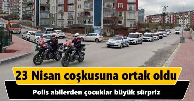 Yozgat İl Emniyet ekipleri çocukların 23 Nisan coşkusuna ortak oldu