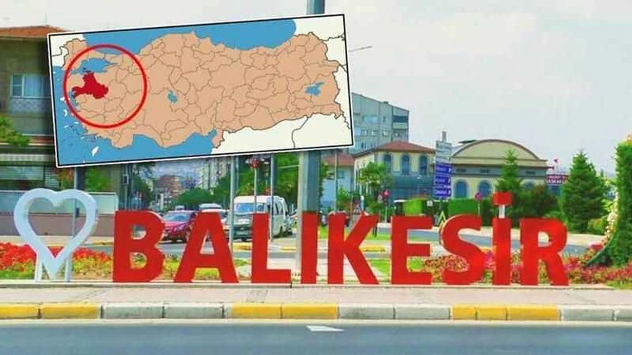 Türkiye'deki Şehirlerin Eski İsimleri! Sadece Bir Kenti Adı Değişmedi Peki Balıkesir'ın Eski İsmi Neydi?