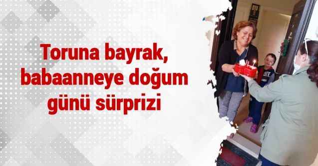 Toruna bayrak, babaanneye doğum günü sürprizi