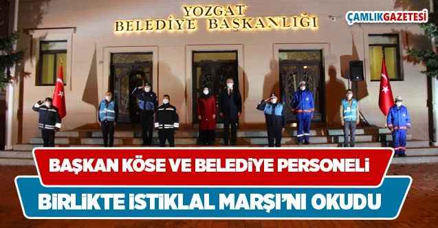 Başkan Köse ve Belediye personeli birlikte İstiklal Marşı'nı okudu