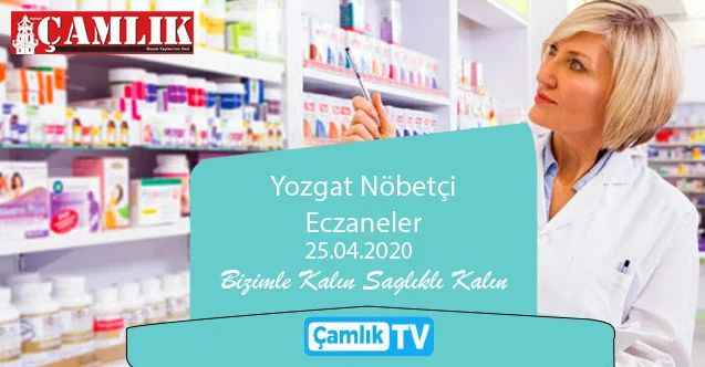 25 Nisan Cumartesi Yozgat ve ilçelerinde nöbetçi eczaneler