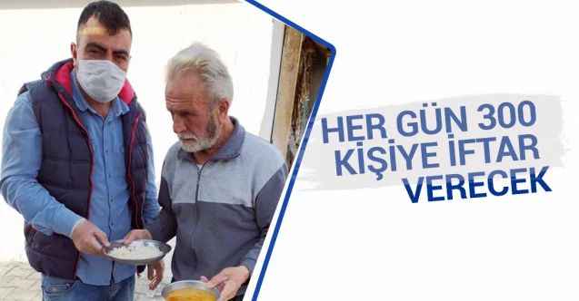 Her gün 300 kişiye iftar verecek
