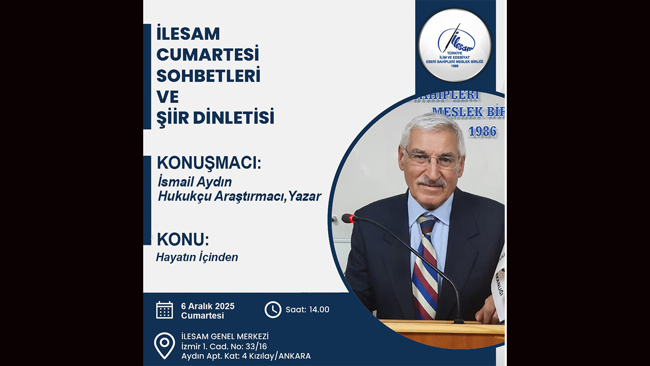İLESAM Cumartesi Sohbetleri’nin Konuğu Yozgatlı Hemşehrimiz İsmail Aydın Olacak