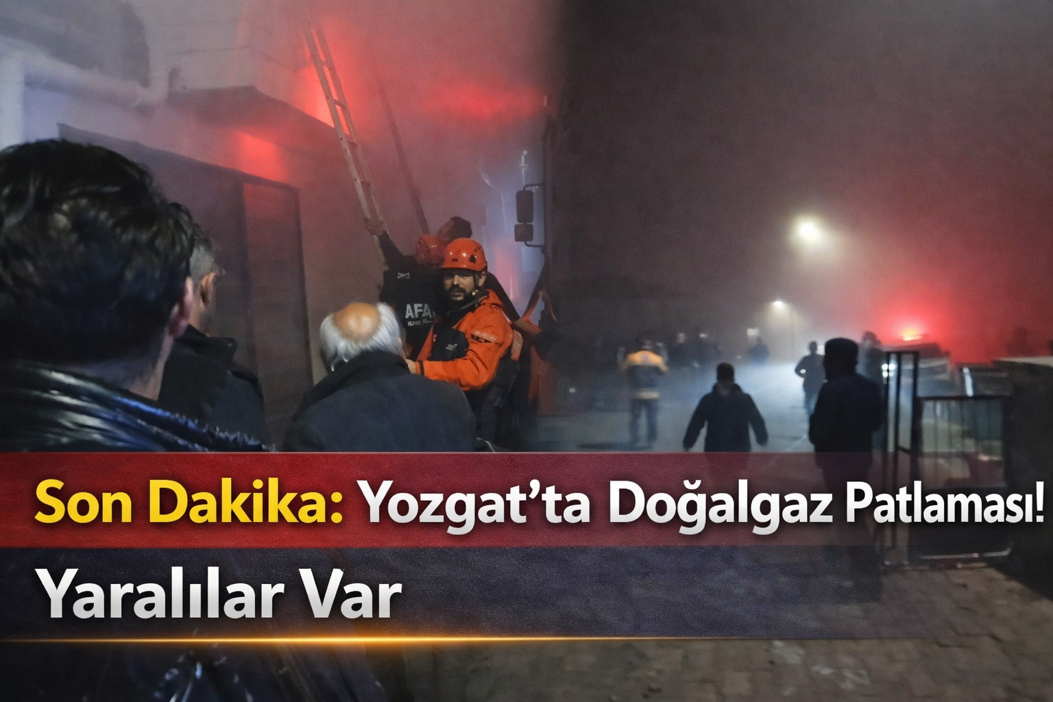Son Dakika: Yozgat’ta Doğalgaz Patlaması Yaralılar Var