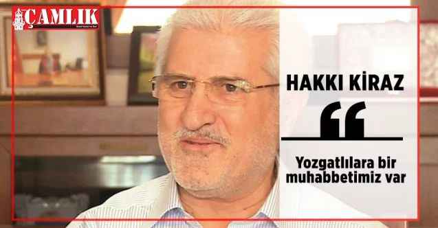 Şehit Savcı Selim Kiraz'ın Babası Hakkı Kiraz, Yozgatlılara bir muhabbetimiz var