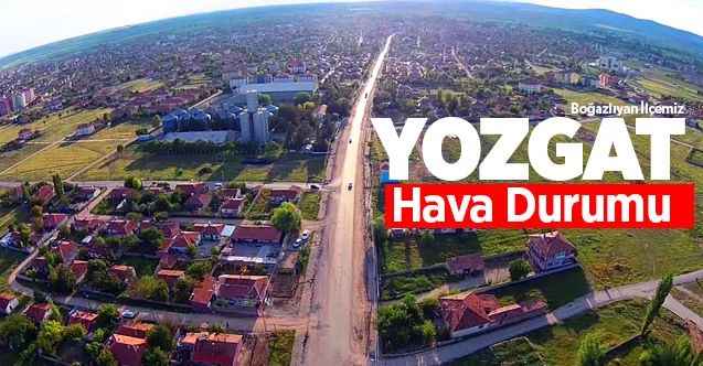 29 Nisan Çarşamba günü Yozgat ve İlçelerinde Hava Durumu