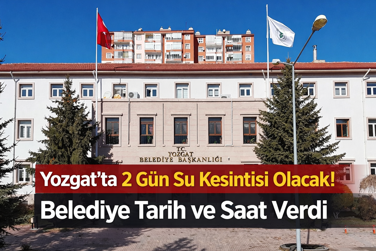 Yozgat’ta 2 Gün Su Kesintisi Olacak! Belediye Tarih ve Saat Verdi