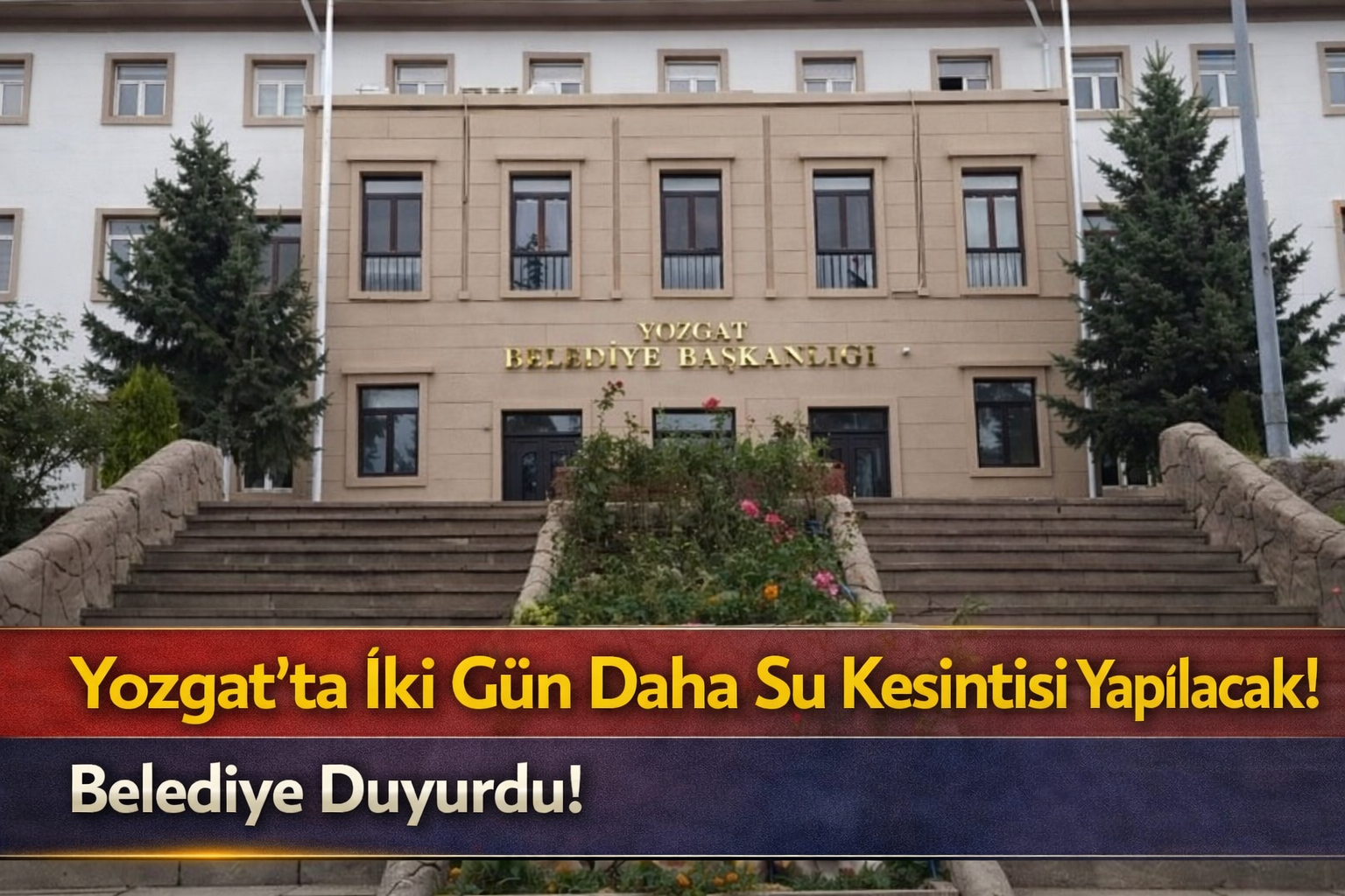 Yozgat'ta İki Gün Daha Su Kesintisi Yapılacak! Belediye Duyurdu!