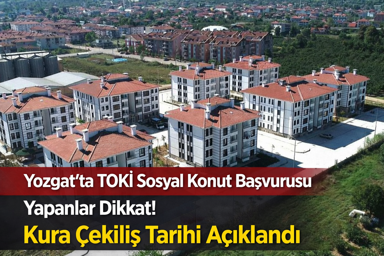 Yozgat’ta TOKİ Sosyal Konut Başvurusu Yapanlar Dikkat! Kura Çekiliş Tarihi Açıklandı