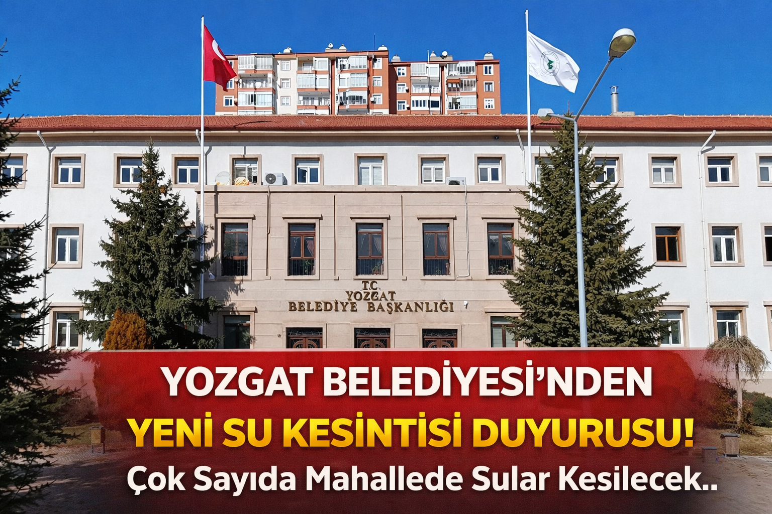 Yozgat Belediyesi’nden Yeni Su Kesintisi Duyurusu! Çok Sayıda Mahallede Sular Kesilecek..